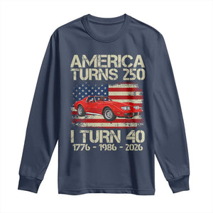 America Turns 250 I Turn 40 1986 40th Birthday Long Sleeve Shirt Sports Car Retro Americana