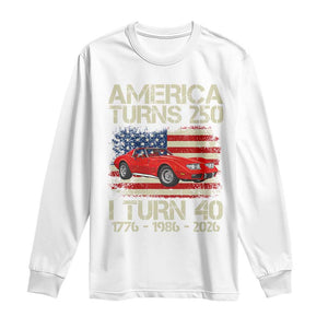 America Turns 250 I Turn 40 1986 40th Birthday Long Sleeve Shirt Sports Car Retro Americana