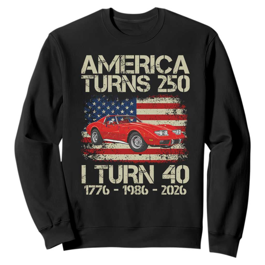 America Turns 250 I Turn 40 1986 40th Birthday Sweatshirt Sports Car Retro Americana