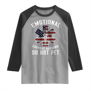 Emotional Support Husband Do Not Pet Raglan Shirt Funny Couples TS14 Sport Gray Black Print Your Wear
