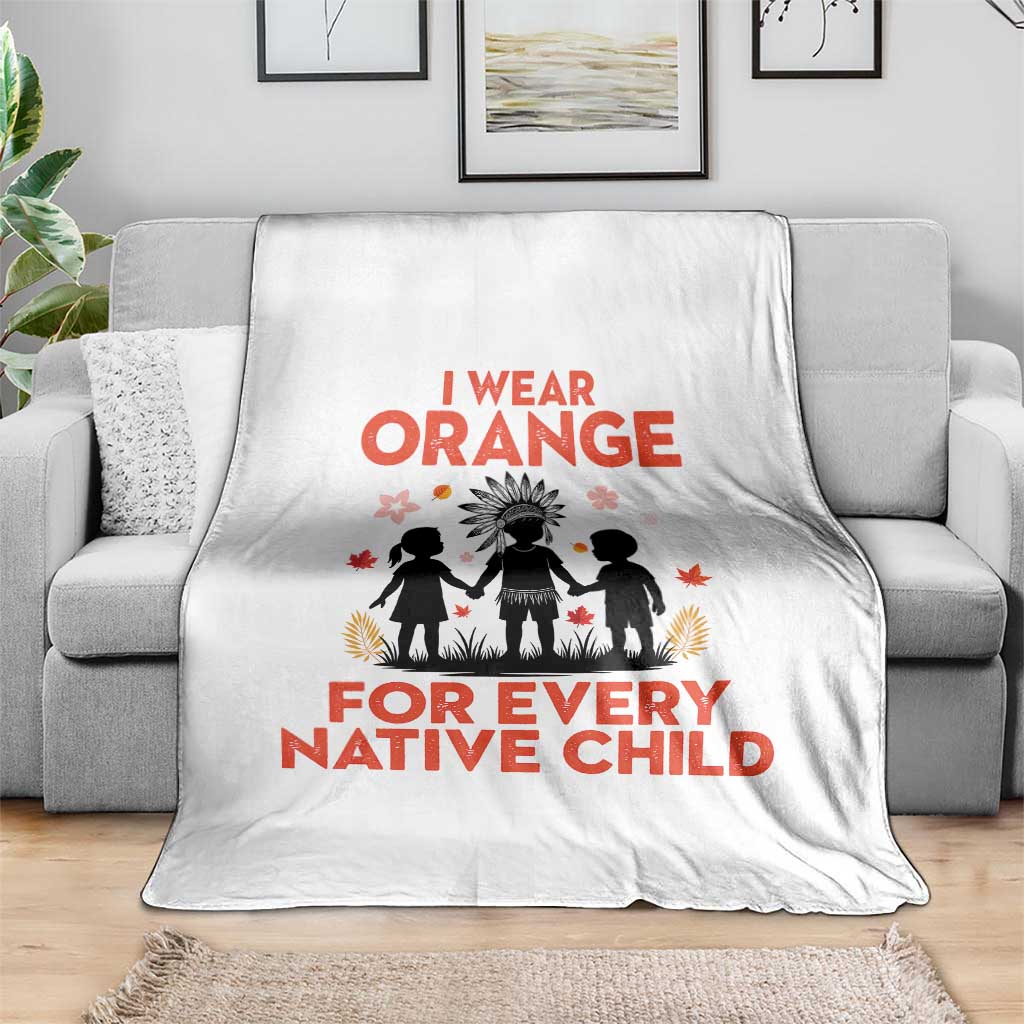 Native American Child Orange Shirt Day Throw Blanket I Wear Orange For Every Native Child TS14 Print Your Wear