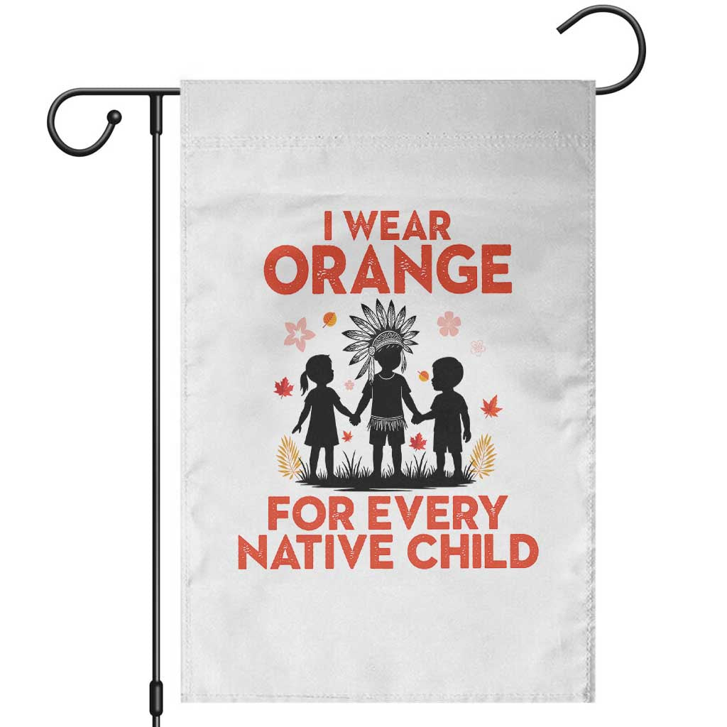 Native American Child Orange Shirt Day Garden Flag I Wear Orange For Every Native Child TS14 White Print Your Wear