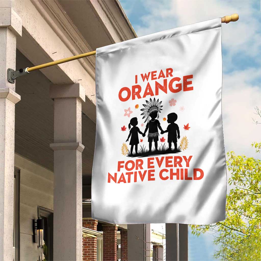 Native American Child Orange Shirt Day Garden Flag I Wear Orange For Every Native Child TS14 Print Your Wear