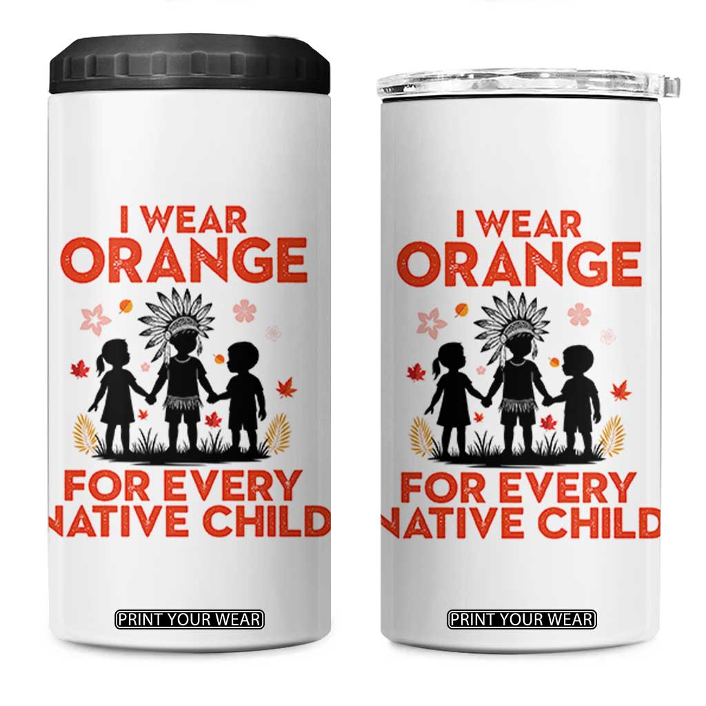 Native American Child Orange Shirt Day 4 in 1 Can Cooler Tumbler I Wear Orange For Every Native Child TS14 One Size: 16 oz White Print Your Wear