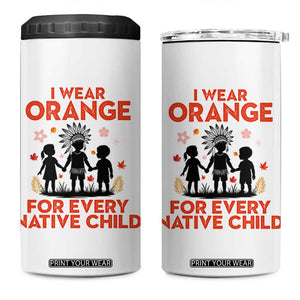 Native American Child Orange Shirt Day 4 in 1 Can Cooler Tumbler I Wear Orange For Every Native Child TS14 One Size: 16 oz White Print Your Wear