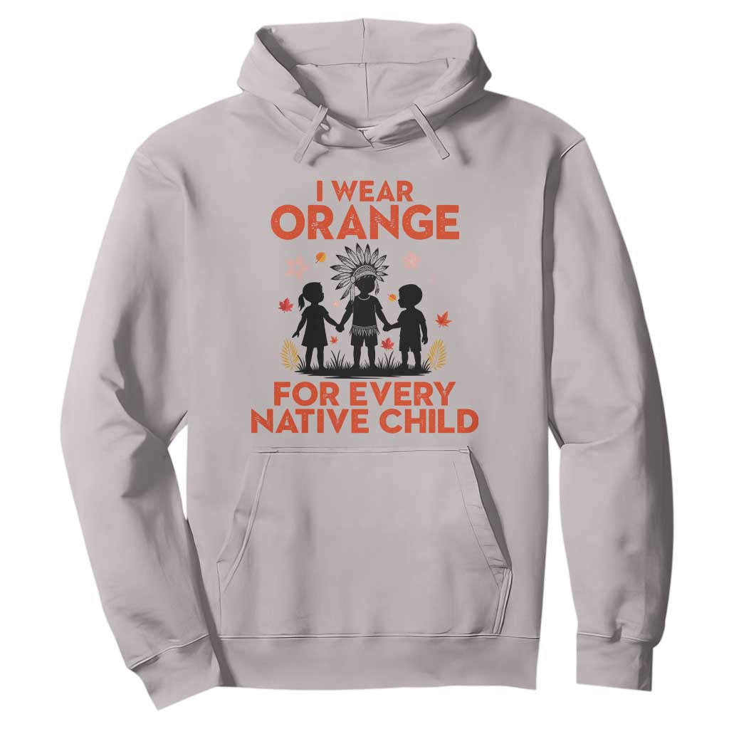 Native American Child Orange Shirt Day Hoodie I Wear Orange For Every Native Child TS14 Ice Gray Print Your Wear