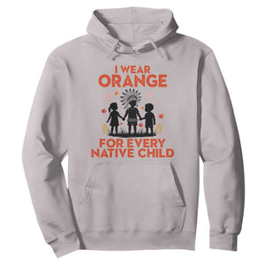 Native American Child Orange Shirt Day Hoodie I Wear Orange For Every Native Child TS14 Ice Gray Print Your Wear