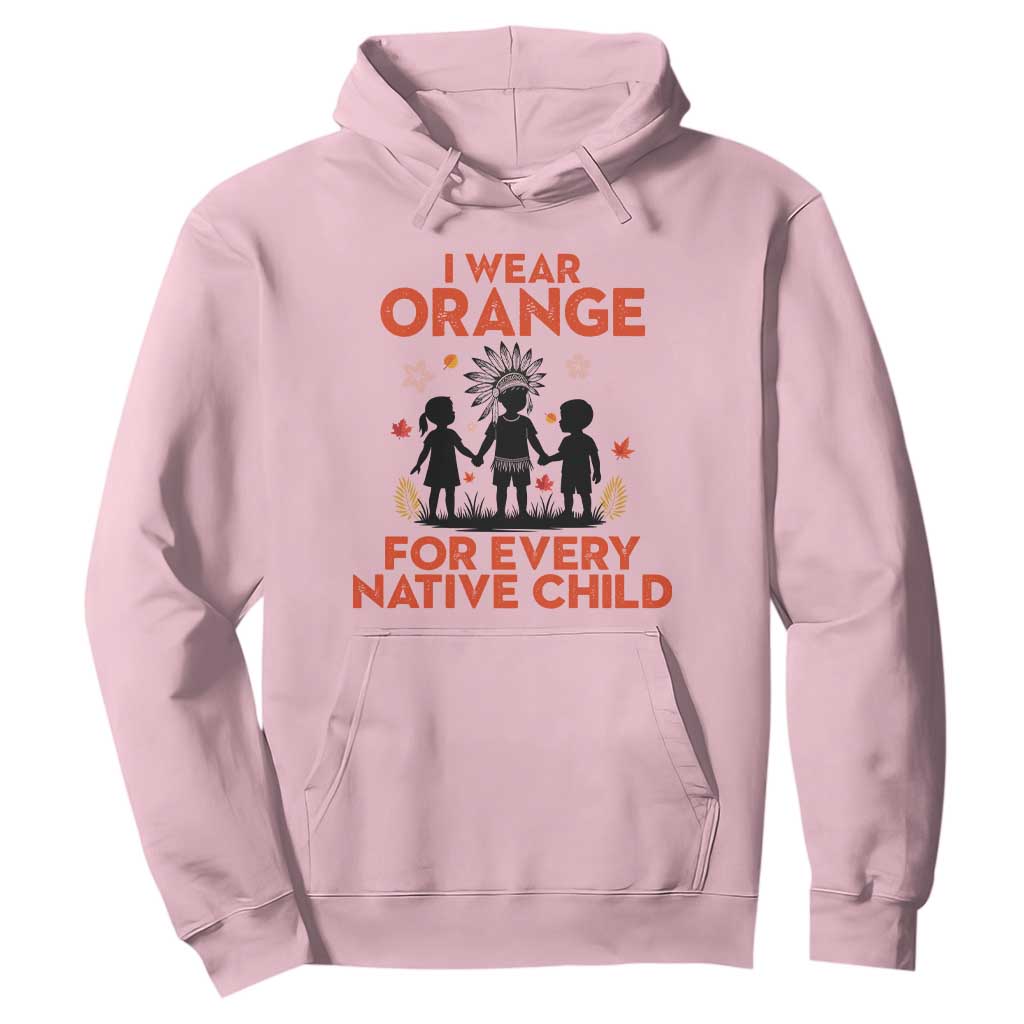 Native American Child Orange Shirt Day Hoodie I Wear Orange For Every Native Child TS14 Light Pink Print Your Wear