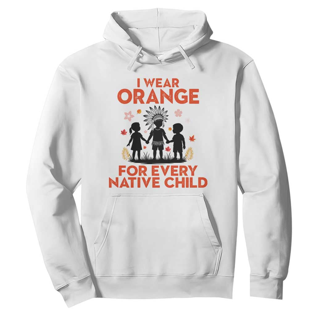 Native American Child Orange Shirt Day Hoodie I Wear Orange For Every Native Child TS14 White Print Your Wear