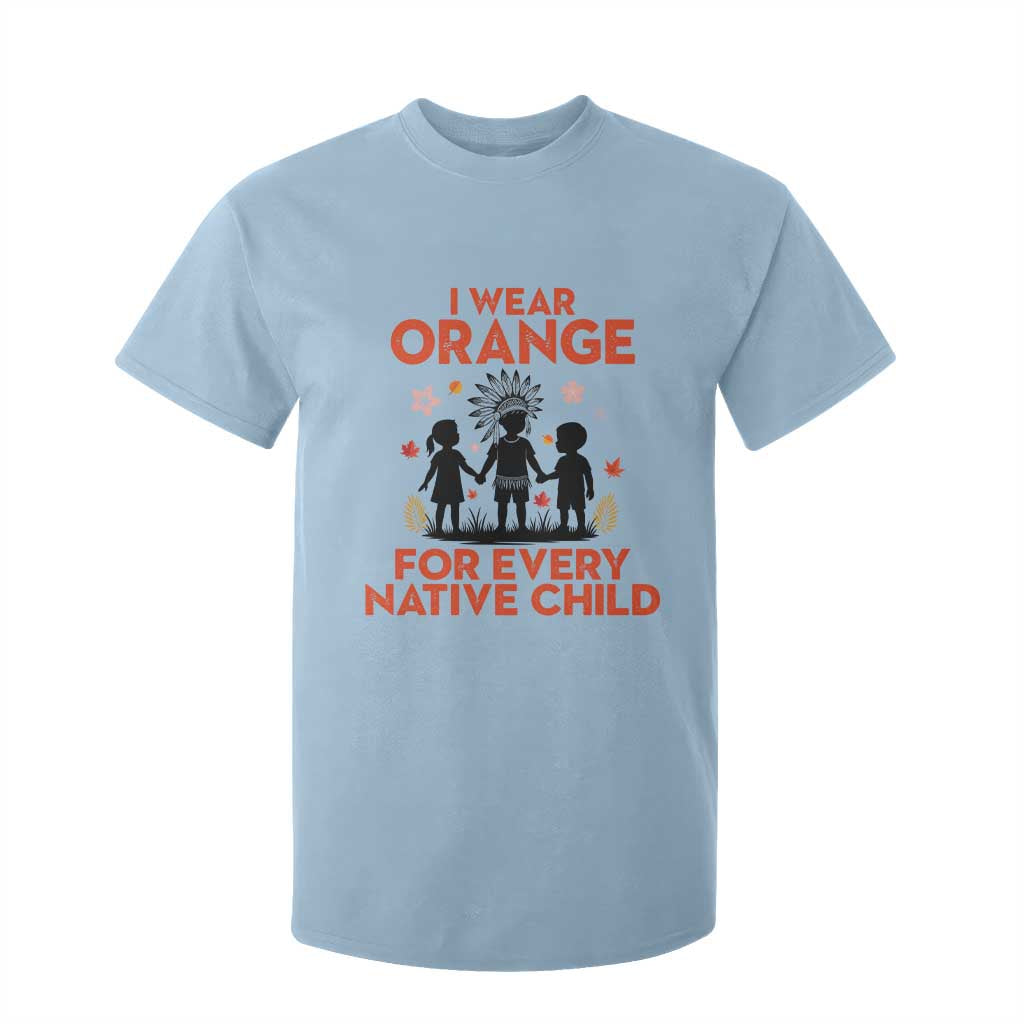 Native American Child Orange Shirt Day T Shirt For Kid I Wear Orange For Every Native Child TS14 Light Blue Print Your Wear