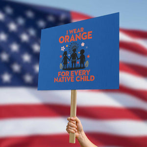 Native American Child Orange Shirt Day Protest Sign I Wear Orange For Every Native Child TS14 Horizontal 18" × 24" Blue Print Your Wear