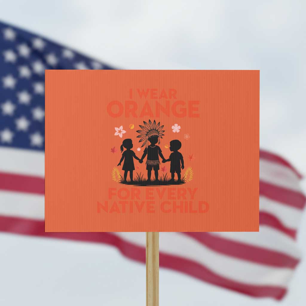 Native American Child Orange Shirt Day Protest Sign I Wear Orange For Every Native Child TS14 Horizontal 18