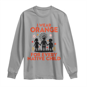 Native American Child Orange Shirt Day Long Sleeve Shirt I Wear Orange For Every Native Child TS14 Sport Gray Print Your Wear