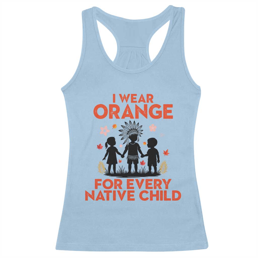 Native American Child Orange Shirt Day Racerback Tank Top I Wear Orange For Every Native Child TS14 Light Blue Print Your Wear