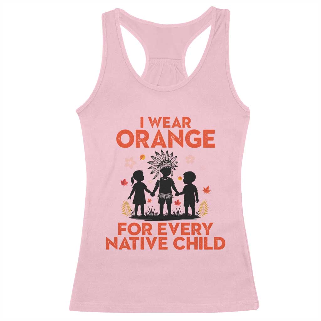 Native American Child Orange Shirt Day Racerback Tank Top I Wear Orange For Every Native Child TS14 Light Pink Print Your Wear
