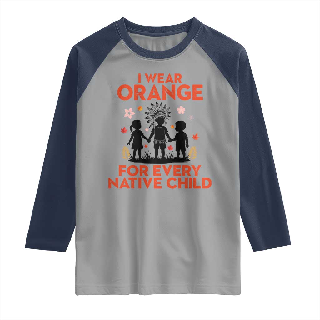 Native American Child Orange Shirt Day Raglan Shirt I Wear Orange For Every Native Child TS14 Sport Gray Navy Print Your Wear