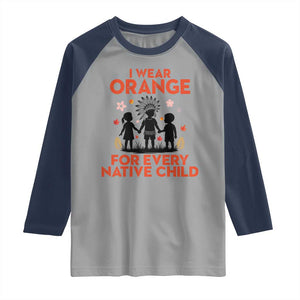 Native American Child Orange Shirt Day Raglan Shirt I Wear Orange For Every Native Child TS14 Sport Gray Navy Print Your Wear