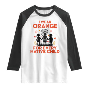 Native American Child Orange Shirt Day Raglan Shirt I Wear Orange For Every Native Child TS14 White Black Print Your Wear