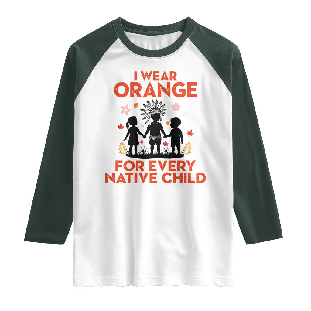 Native American Child Orange Shirt Day Raglan Shirt I Wear Orange For Every Native Child TS14 White Dark Forest Green Print Your Wear