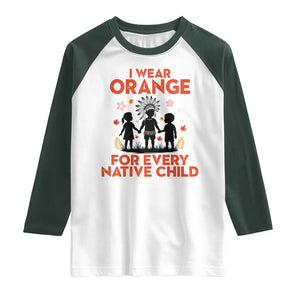 Native American Child Orange Shirt Day Raglan Shirt I Wear Orange For Every Native Child TS14 White Dark Forest Green Print Your Wear