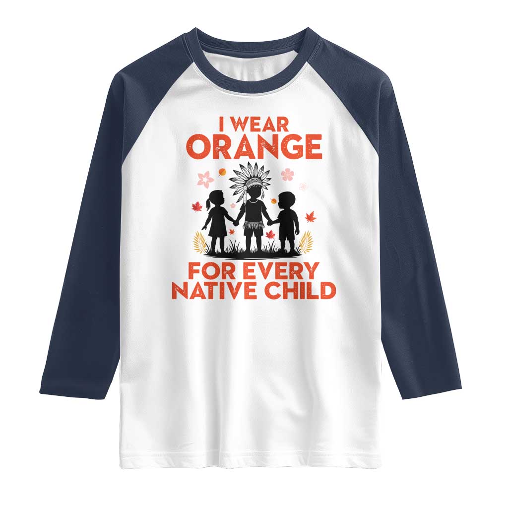 Native American Child Orange Shirt Day Raglan Shirt I Wear Orange For Every Native Child TS14 White Navy Print Your Wear