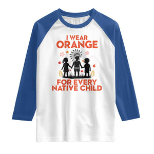 Native American Child Orange Shirt Day Raglan Shirt I Wear Orange For Every Native Child TS14 White Royal Print Your Wear
