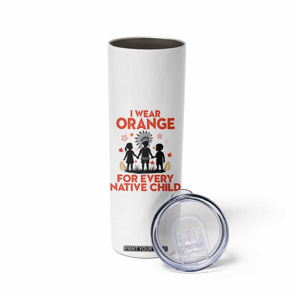 Native American Child Orange Shirt Day Skinny Tumbler I Wear Orange For Every Native Child TS14 Print Your Wear