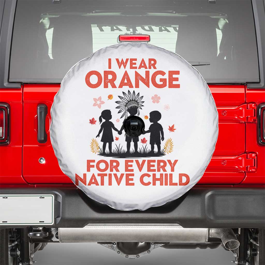 Native American Child Orange Shirt Day Spare Tire Cover I Wear Orange For Every Native Child TS14 White Print Your Wear