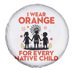 Native American Child Orange Shirt Day Spare Tire Cover I Wear Orange For Every Native Child TS14 Print Your Wear