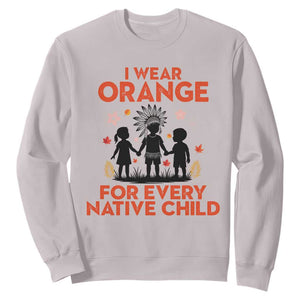 Native American Child Orange Shirt Day Sweatshirt I Wear Orange For Every Native Child TS14 Ice Gray Print Your Wear