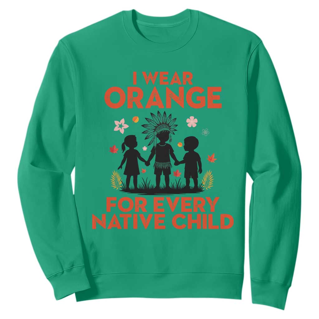 Native American Child Orange Shirt Day Sweatshirt I Wear Orange For Every Native Child TS14 Irish Green Print Your Wear