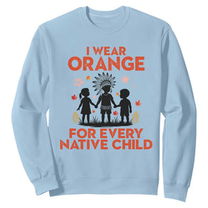 Native American Child Orange Shirt Day Sweatshirt I Wear Orange For Every Native Child TS14 Light Blue Print Your Wear