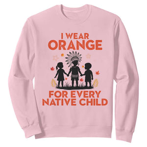 Native American Child Orange Shirt Day Sweatshirt I Wear Orange For Every Native Child TS14 Light Pink Print Your Wear