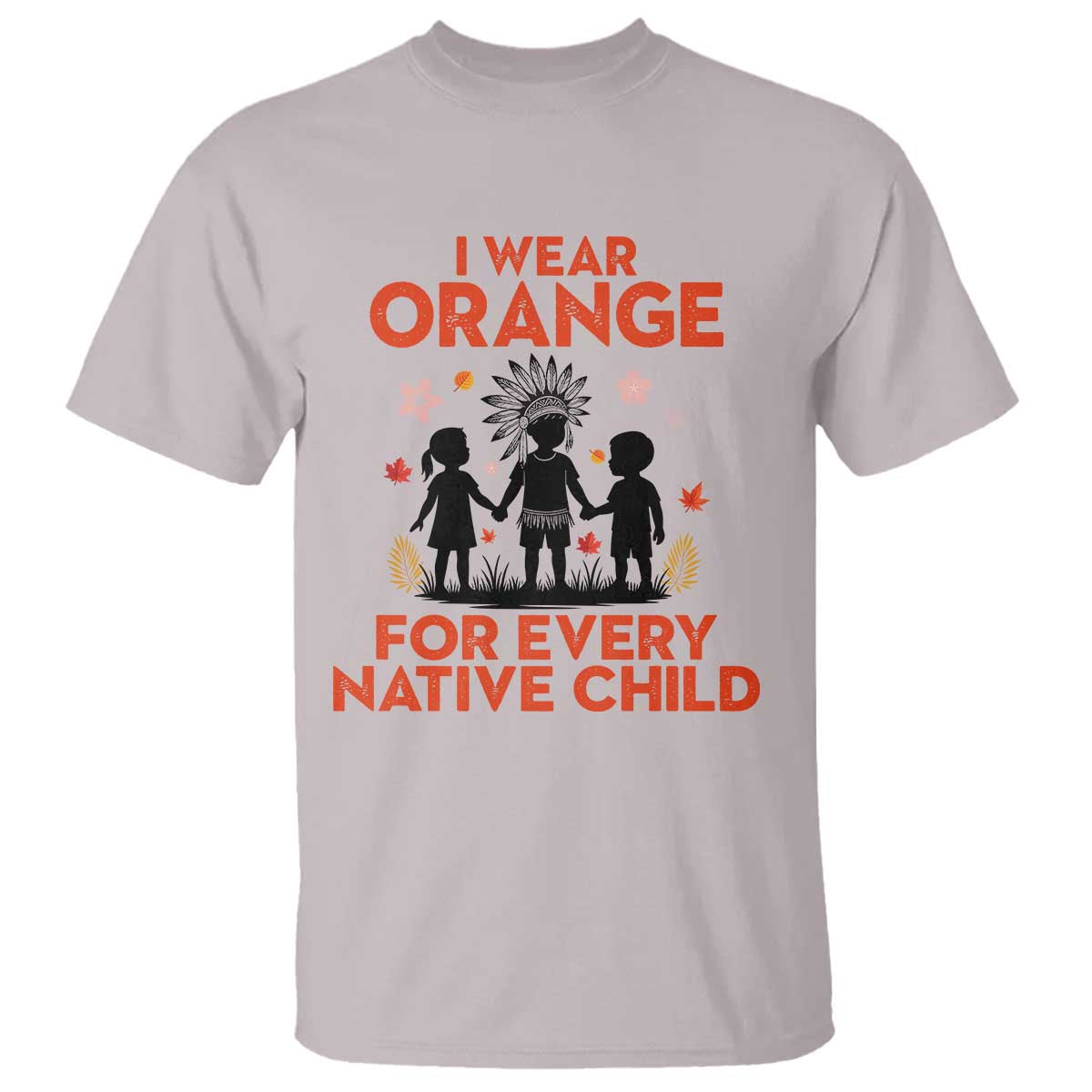Native American Child Orange Shirt Day T Shirt I Wear Orange For Every Native Child TS14 Ice Gray Print Your Wear