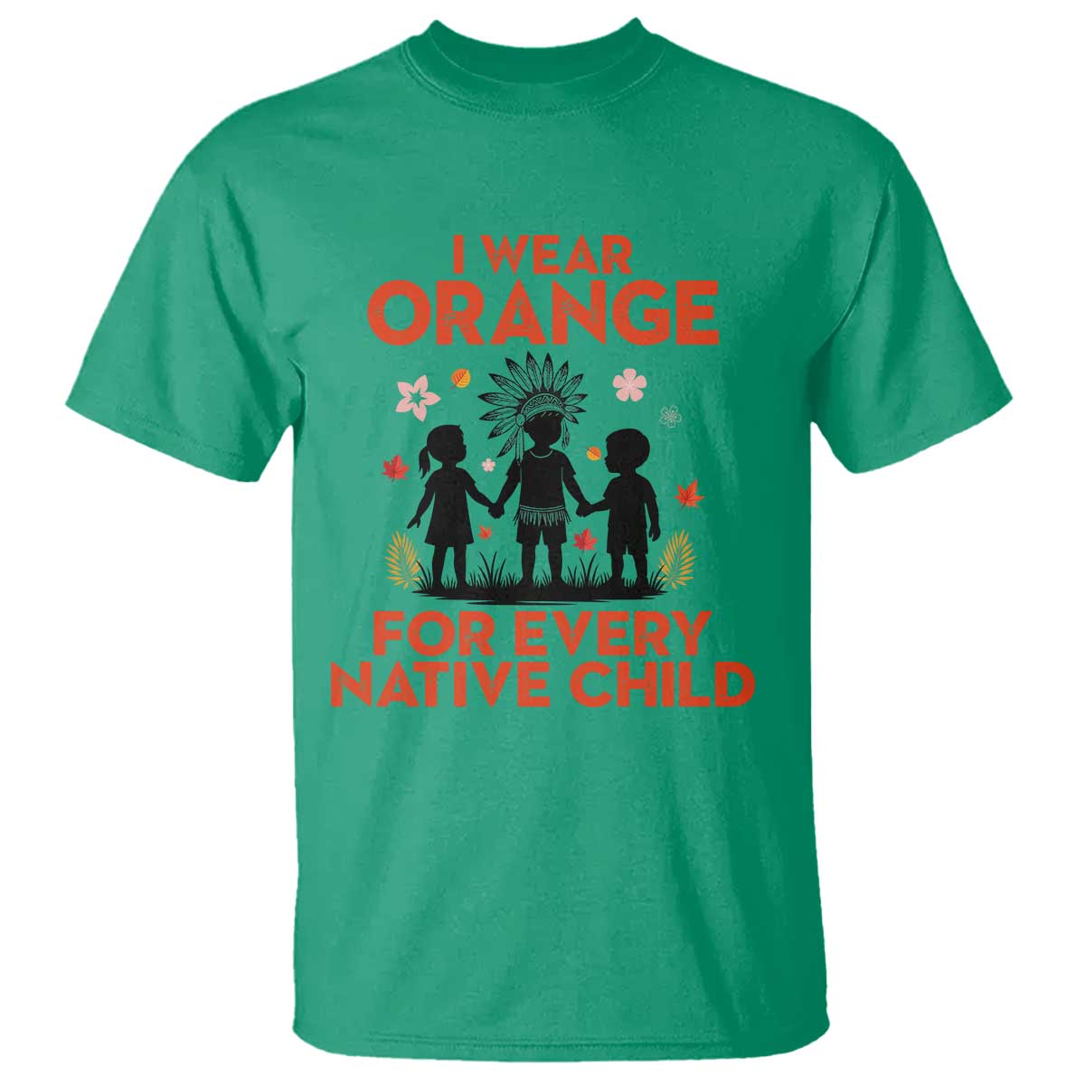 Native American Child Orange Shirt Day T Shirt I Wear Orange For Every Native Child TS14 Irish Green Print Your Wear