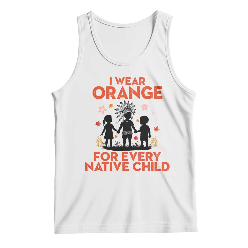 Native American Child Orange Shirt Day Tank Top I Wear Orange For Every Native Child TS14 White Print Your Wear
