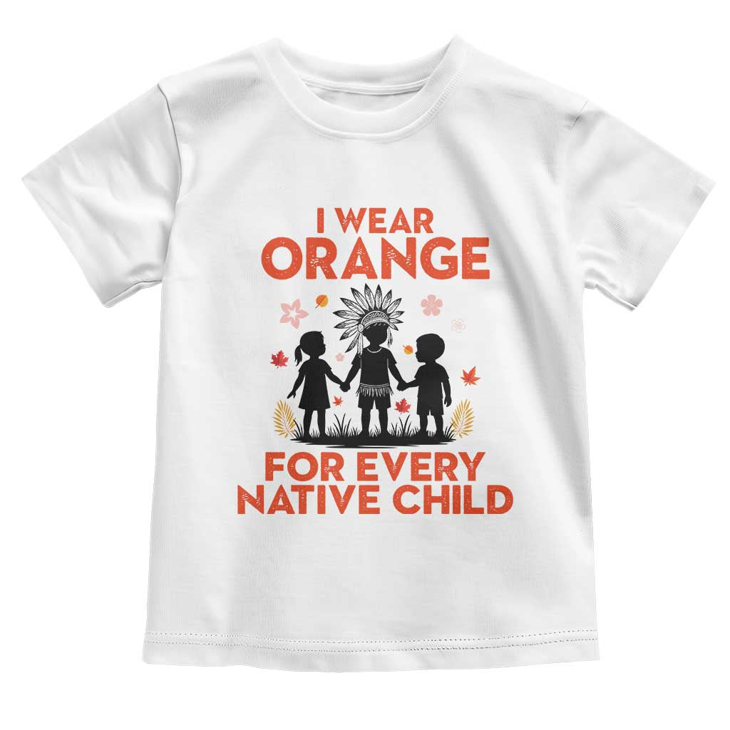 Native American Child Orange Shirt Day Toddler T Shirt I Wear Orange For Every Native Child TS14 White Print Your Wear