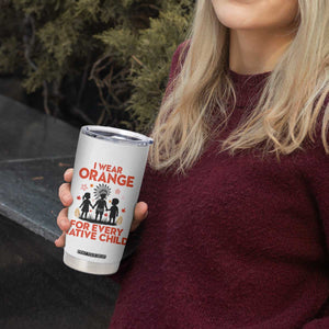 Native American Child Orange Shirt Day Tumbler Cup I Wear Orange For Every Native Child TS14 Print Your Wear