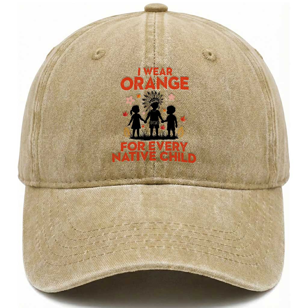 Native American Child Orange Shirt Day Washed Cotton Baseball Cap I Wear Orange For Every Native Child TS14 Washed Cap Universal Fit Khaki Print Your Wear