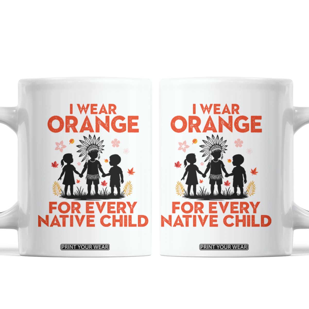Native American Child Orange Shirt Day Coffee Mug I Wear Orange For Every Native Child TS14 White Print Your Wear