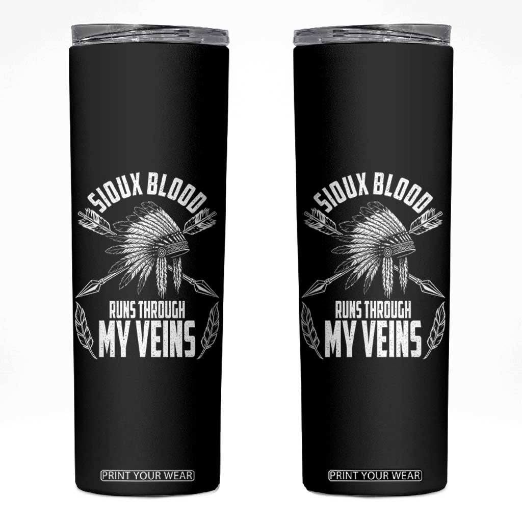 Native American Idian Chief Skinny Tumbler Sioux Blood Runs Through My Veins TS14 Black Print Your Wear
