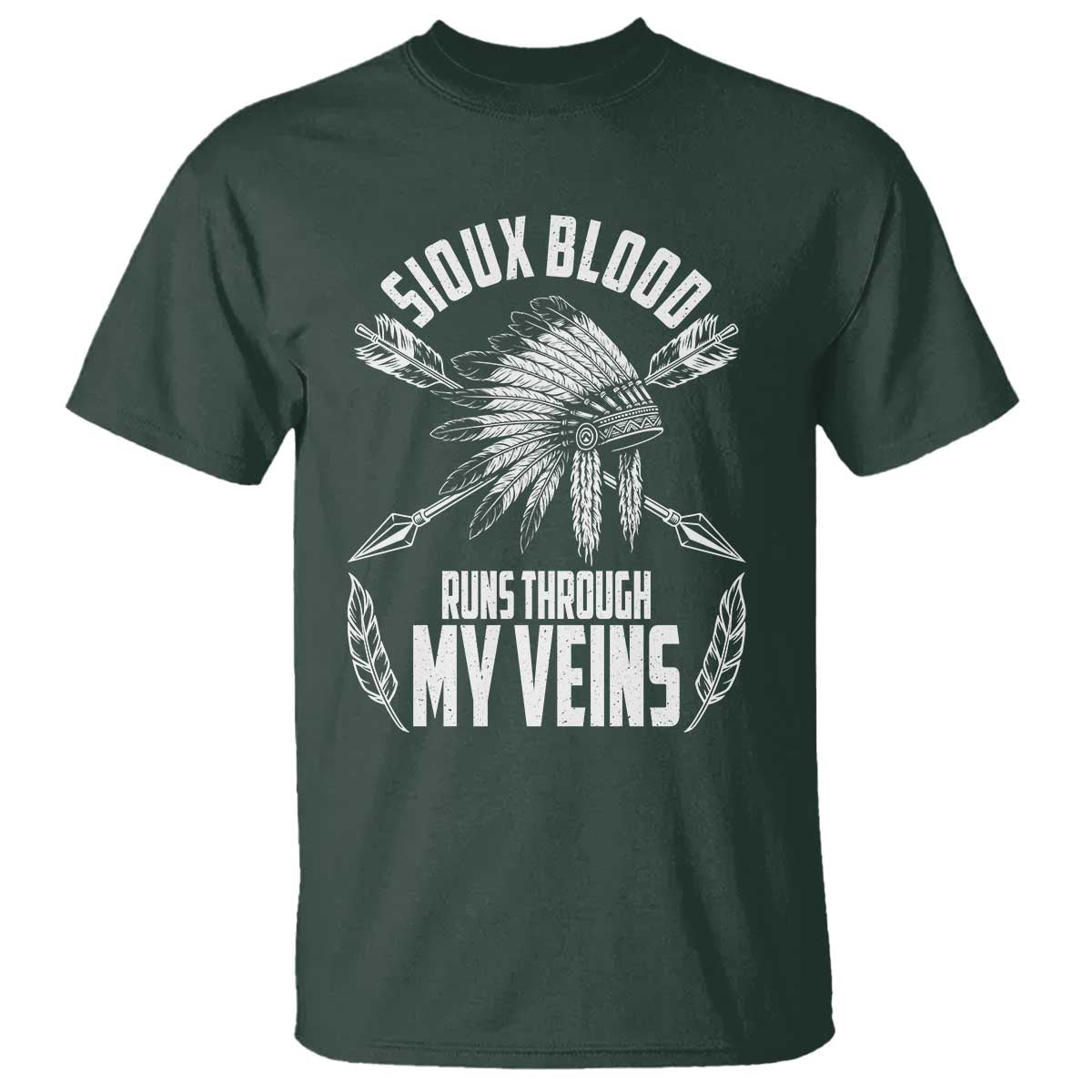 Native American Idian Chief T Shirt Sioux Blood Runs Through My Veins TS14 Dark Forest Green Print Your Wear