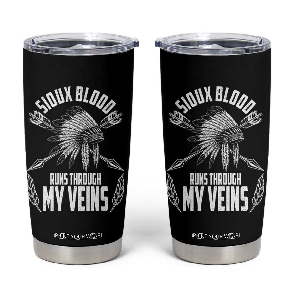 Native American Idian Chief Tumbler Cup Sioux Blood Runs Through My Veins TS14 Black Print Your Wear
