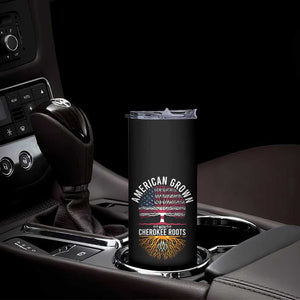 Native American Flag Skinny Tumbler American Grown With Cherokee Roots TS14 Print Your Wear