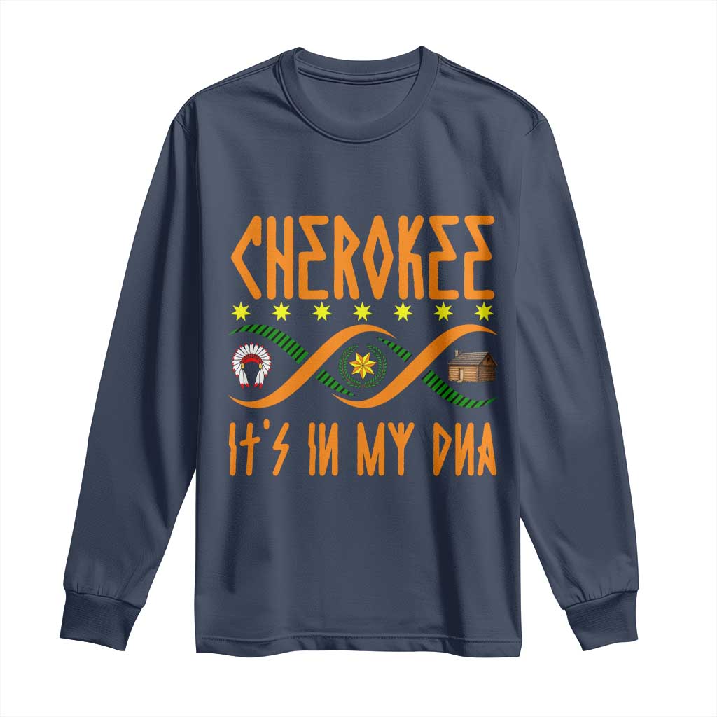Cherokee Native American DNA Pride Long Sleeve Shirt It Is In My DNA TS14 Navy Print Your Wear