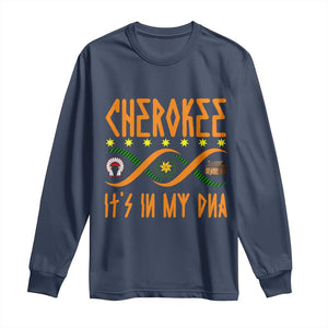 Cherokee Native American DNA Pride Long Sleeve Shirt It Is In My DNA TS14 Navy Print Your Wear