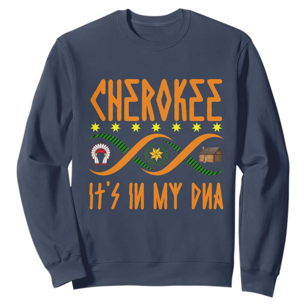 Cherokee Native American DNA Pride Sweatshirt It Is In My DNA TS14 Navy Print Your Wear