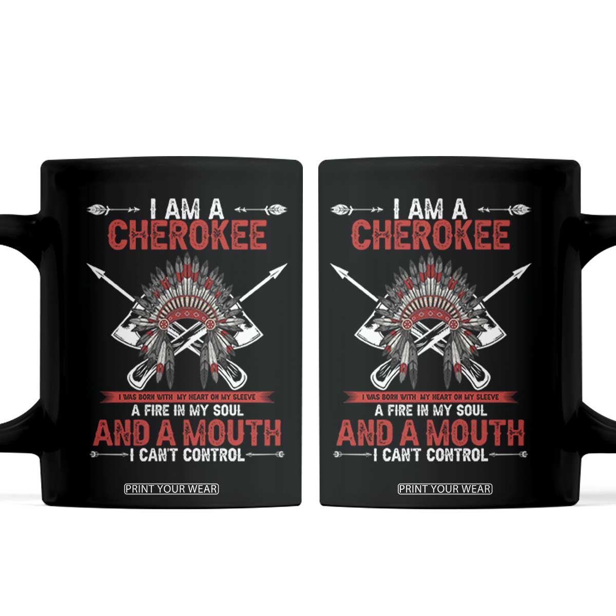 Native American Cherokee Coffee Mug I Am A Cherokee A Fire In My Soul And A Mouth I Can't Control TS14 Black Print Your Wear
