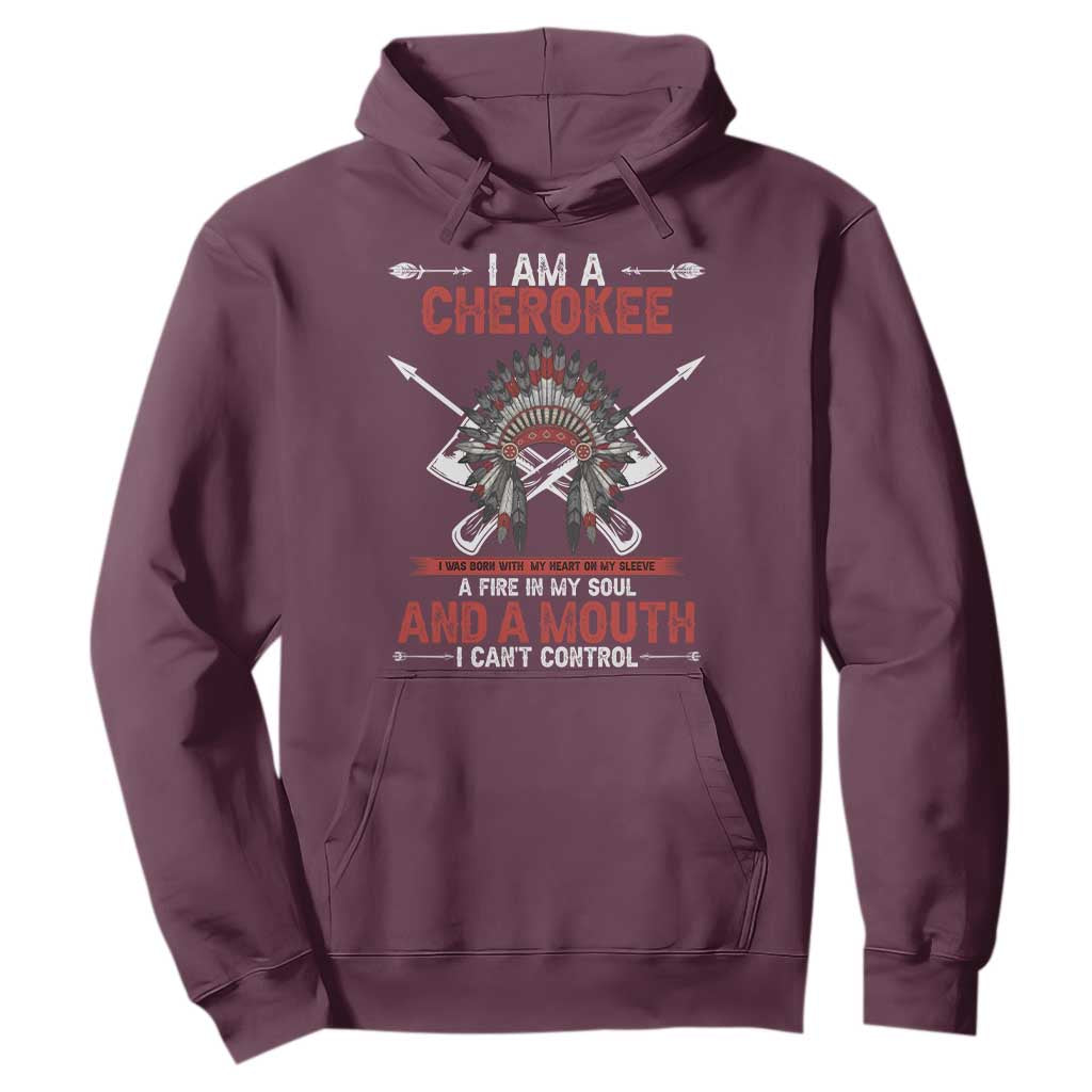 Native American Cherokee Hoodie I Am A Cherokee A Fire In My Soul And A Mouth I Can't Control TS14 Maroon Print Your Wear