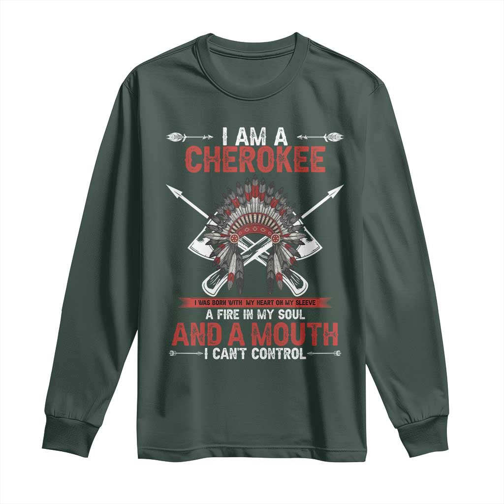 Native American Cherokee Long Sleeve Shirt I Am A Cherokee A Fire In My Soul And A Mouth I Can't Control TS14 Dark Forest Green Print Your Wear